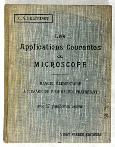 Les Applications courantes du microscope, manuel élémentaire à l'usage du pharmacien pratiquant
