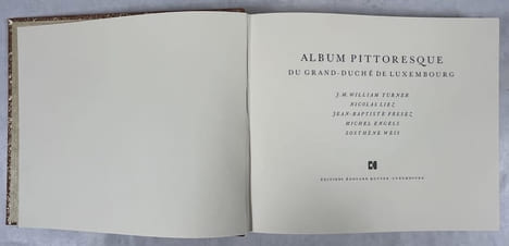 Album pittoresque du Grand-Duché de Luxembourg. 2e édition. TURNER, J. M. William ; LIEZ, Nicolas ; FRESEZ, Jean-Baptiste ; ENGELS, Michel ; WEIS, ...