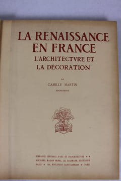 La Renaissance en France, L'Architecture et la Décoration. Première série.. MARTIN Camille (Architecte)