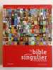 La bible de l'art singulier inclassable & insolite - Edition 2010-2011. 