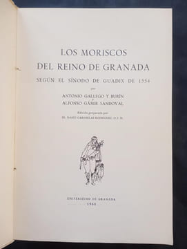 Los moriscos del Reino de Granada, según el sínodo de Guadix de 1154. Antonio Gallego Burín, Alfonso Gamir Sandoval