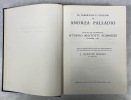Le Fabbriche e i Disegni di Andrea Palladio raccolti ed illustrati da Ottavio Bertotti Scamozzi Vicenza 1796 [|4 volumes en 1 volume]. With an ...