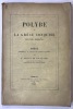Polybe ou la Grèce conquise. Thèse présentée à la Faculté des Lettres de Paris par N. Fustel de Coulanges ancien élève de l’école normale, ancien ...