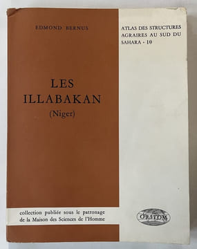 Les Illabakan (Niger). Une tribu touarègue sahélienne et son aire de nomadisation. BERNUS, Edmond