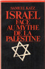 Israël face au mythe de la Palestine. Katz (Samuel) ; Hermone (Jacques) ; Claude (Marie) ; Malka Wiszniak (Leroux)