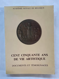 Cent cinquante ans de vie artistique. Documents et témoignages d’académiciens membres de la classe des beaux-arts présentés l’occation du cent cinquantième anniversaire de l’idépendance de la Belgique.