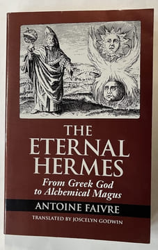 The Eternal Hermes : From Greek God to Alchemical Magus. Translated by Joscelyn Godwin. FAIVRE, Antoine