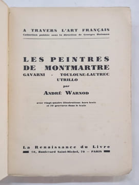 Les Peintres de Montmartre Gavarni, Toulouse-Lautrec, Utrillo. . Avec 24 illustrations hors texte et 70 gravures dans le trait. WARNOD, André