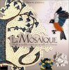 La Mosaïque : Motifs et modèles inspirés par six mille ans d'histoire . Goodwin  Elaine M.
