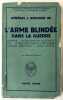 L'Arme blindée dans la guerre, origine, évolution de la stratégie, opérations dans la deuxième guerre mondiale, rôle futur.... BOUCHER, Jean (Général)