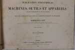 Publication Industrielle des Machines , Outils et Appareils les plus Perfectionnés et les plus Récents employés dans les diférentes branches de ...