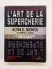 L'art de la supercherie. Kevin Mitnick, William-L Simon, 