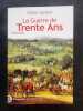La guerre de trente ans: 1618-1648. Claire Gantet
