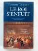 Le roi s'enfuit. Varennes et l'origine de la Terreur. TACKETT, Timothy