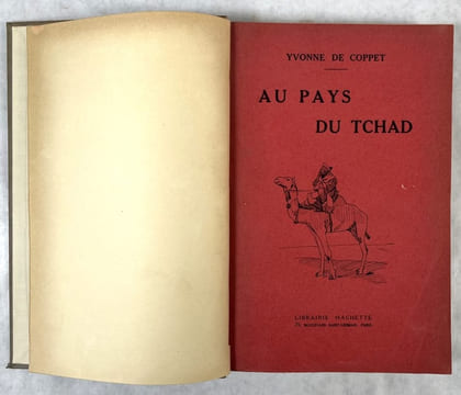 Au pays du Tchad. Texte et dessins d’Yvonne de Coppet et photographies documentaires. COPPET, Yvonne de