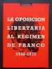 La oposicion libertaria al regimen de Franco. Memorias de las III Jornadas Internacionales de Debate Libertario. 