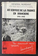 Au service de la France en Indochine 1941-1945 par MORDANT, Eugène (Général)