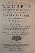Nouveau recueil de tout ce qui s'est fait pour et contre les protestans, particulièrement en France ; où l'on voit l'establissement, le progrez, la décadence et l'extinction de la r[eligion] p[rétendue] r[éformée] dans ce royaume. par LE FÈVRE (Jacques) - Image 2