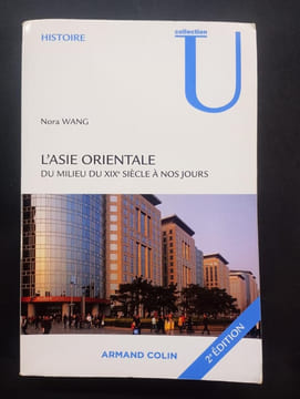 L'Asie orientale du milieu du XIXe siècle à nos jours - 2e édition. WANG, Nora