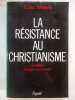La Résistance au christianisme. Les Hérésies, des origines au XVIIIe siècle. VAEGEIM, Raoul
