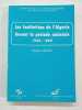 Institutions de l'Algérie durant la période coloniale (1830-1962). Claude Collot