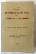 Le gouverneur général Tirman et le système des rattachements : échec d'une expérience tendant à l'assimilation administrative de l'Algérie... . Thèse principale pour le doctorat eè lettes... par VIGNES, Kenneth