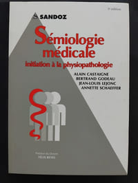 Sémiologie médicale - Initiation à la physiopathologie (3e édition). Préface du doyen Félix Reyes