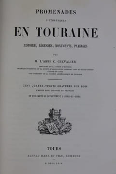 Promenades pittoresques en Touraine. Histoire, légendes, paysages. Cent quatre-vingts gravures sur bois d’après Karl Girardet et Français et une carte ...