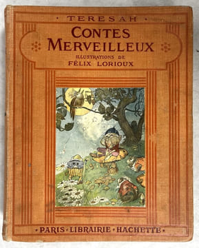 Contes merveilleux. Adaptés de l’italien par Mme Mathilde P. Crémieux. Illustrations de Félix Lorioux. TERESAH