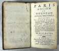 Paris ancien et nouveau. Ouvrage tres-curieux, ou l'on voit la fondation, les accroissemens, le nombre des habitans, & des maisons de cette grande ...