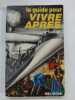 Le guide pour vivre après. [Survivalisme] LARGEAUD, J