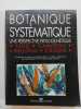 Botanique systématique. Une perspective phylogénetique.  Walter-S Judd (Auteur), Christopher-S Campbell (Auteur), Elizabeth-A Kellogg (Auteur), Peter ...