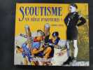 Scoutisme, un siècle d'aventures !. Antoine Pascal