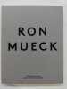 Ron Mueck. 