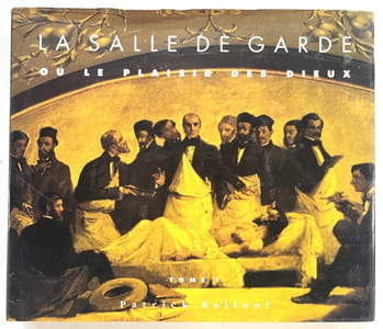 La salle de garde ou Le plaisir des dieux [2 volumes]