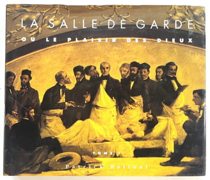 La salle de garde ou Le plaisir des dieux [2 volumes]. BALLOUL, Patrick