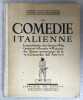 La Comédie italienne. L'improvisation, les canevas, vies, caractères, portraits, masques des illustres personnages de la Commedia dell'Arte. ...