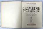 La Comédie italienne. L'improvisation, les canevas, vies, caractères, portraits, masques des illustres personnages de la Commedia dell'Arte. ...