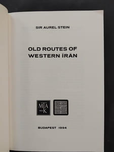 Old routes of western Iran (reprint). Narrative of an archaeological journey carried out and recorded by Sir Aurel Stein - Antiquities examined, described and illustrated with the assistance of Fred H. Andrews