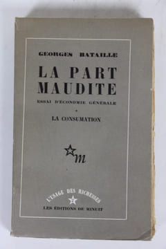 La part maudite : essai d'économie générale : La consumation. BATAILLE (Georges)