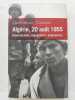 Algérie, 20 août 1955 - Insurrection, répression, massacres. MAUS-COPEAUX, Claire