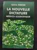 La Nouvelle Dictature Médico-Scientifique - L'emprise des lobbies sur notre santé. Sylvie Simon