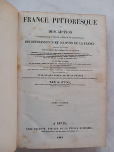 France Pittoresque et Description Pittoresque, Topographique et Statistique des Départements et Colonies de La France. Tome 2