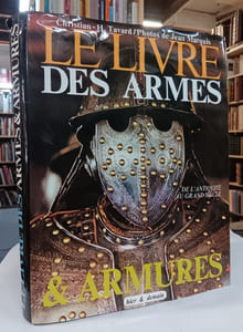 Le livre des armes et armures: De l'Antiquité au Grand Siècle.