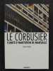 Le Corbusier, l'Unité d'habitation de Marseille.  Jacques Sbriglio, Jean-Louis Parisus, Monique Reyre 