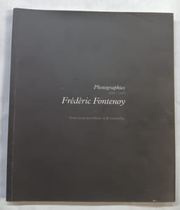 Frédéric Fontenoy - Photographies, 2006-2011. (Avec dédicace de FONTENOY Frédéric)