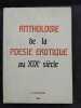 Anthologie De La Poesie Erotique Au XIX Siecle. 