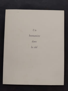 Un humaniste dans la cité. Hommage à Michel et Loukie Rossier. Bernard Blatter, Philippe Jaccottet, Yves Bonnefoy, Florian Rodari, Nicole ...