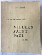 Un peu du temps passé... Villers-Saint-Paul (Oise), sa seigneurie (1140-1789), sa châtellenie (Creil), son comté (Clermont), étude historique, géographique et toponymique... par LAMBERT, émile