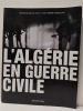 L'Algérie en guerre civile. Akram Ellyas-Belkaïd